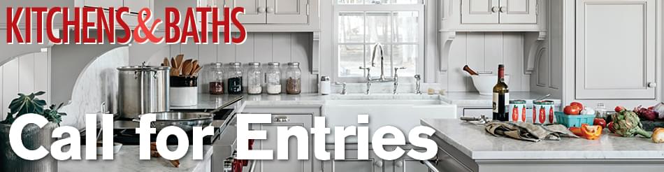 Kitchen and Baths: Call For Entries
